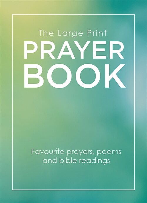 The Large Print Prayer Book: Favourite Prayers, Poems and Bible Readings (Paperback)