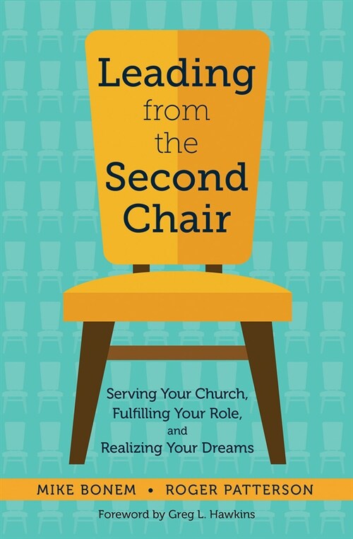 Leading from the Second Chair: Serving Your Church, Fulfilling Your Role, and Realizing Your Dreams (Paperback)