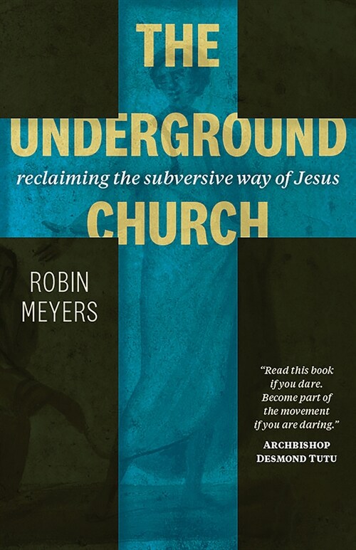 The Underground Church: Reclaiming the Subversive Way of Jesus (Paperback)