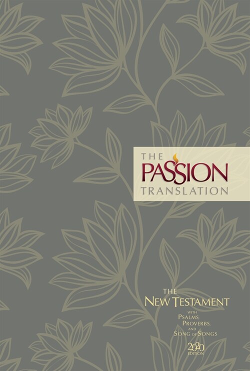 The Passion Translation New Testament (2020 Edition) Hc Floral: With Psalms, Proverbs and Song of Songs (Hardcover)