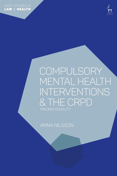 Compulsory Mental Health Interventions and the CRPD : Minding Equality (Hardcover)