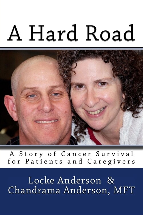 A Hard Road: A Story of Cancer Surival for Patients and Caregivers (Paperback)