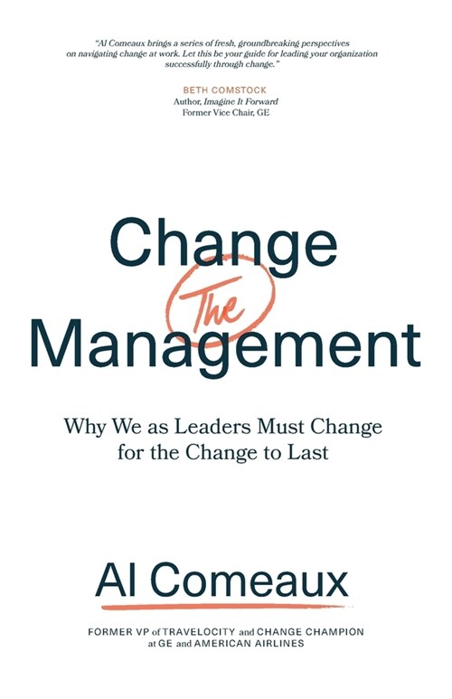 Change (the) Management: Why We as Leaders Must Change for the Change to Last (Paperback)