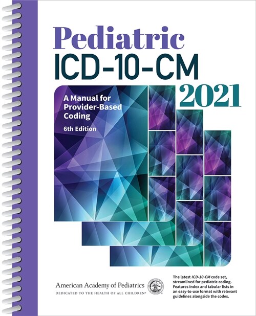 Pediatric ICD-10-CM 2021: A Manual for Provider-Based Coding (Spiral, 6)