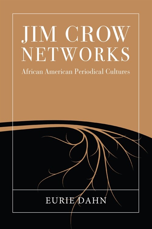 Jim Crow Networks: African American Periodical Cultures (Hardcover)