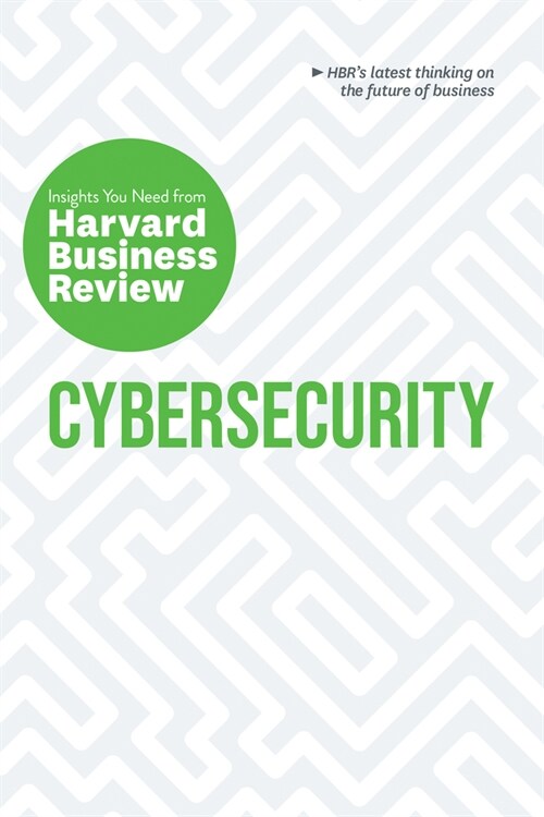 Cybersecurity: The Insights You Need from Harvard Business Review (Hardcover)