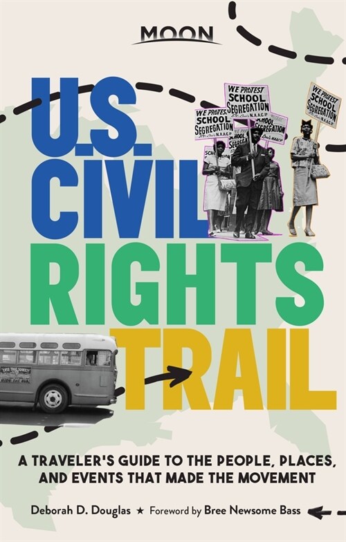 Moon U.S. Civil Rights Trail: A Travelers Guide to the People, Places, and Events That Made the Movement (Paperback)