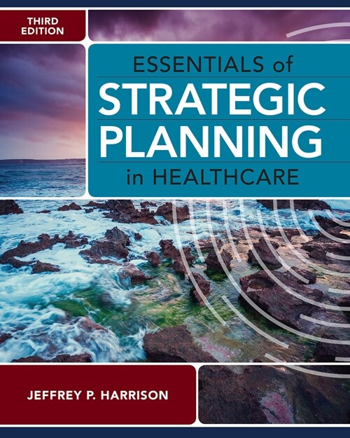 Essentials of Strategic Planning in Healthcare, Third Edition (Paperback, 3)