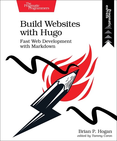 Build Websites with Hugo: Fast Web Development with Markdown (Paperback)