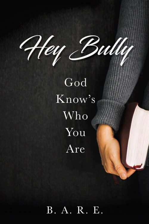 Hey Bully God Knows Who You Are (Paperback)