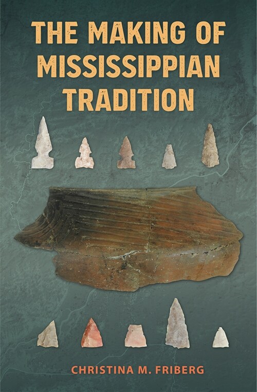The Making of Mississippian Tradition (Hardcover)