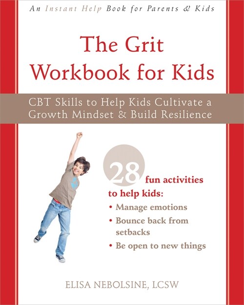 The Grit Workbook for Kids: CBT Skills to Help Kids Cultivate a Growth Mindset and Build Resilience (Paperback)