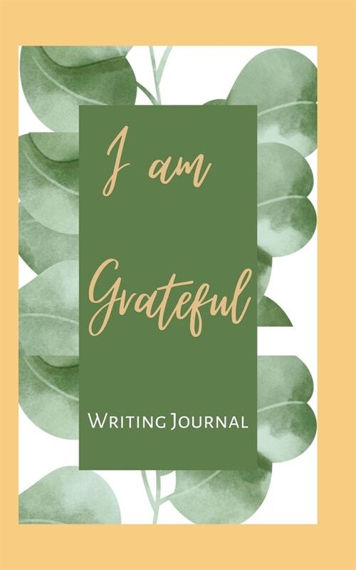I am Grateful Writing Journal - Cream Green Frame - Floral Color Interior And Sections To Write People And Places (Paperback)