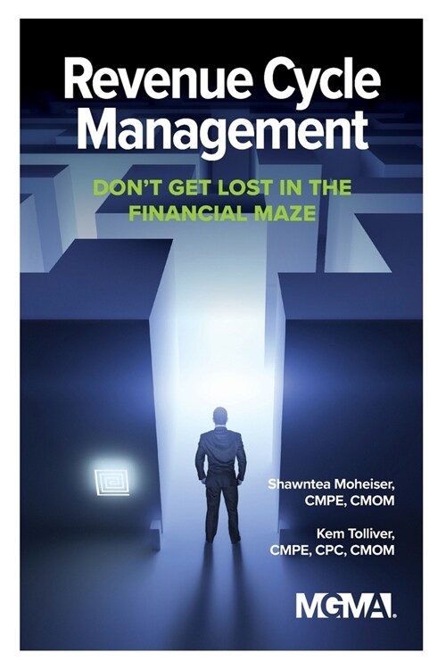 Revenue Cycle Management: Dont Get Lost In The Financial Maze (Paperback)