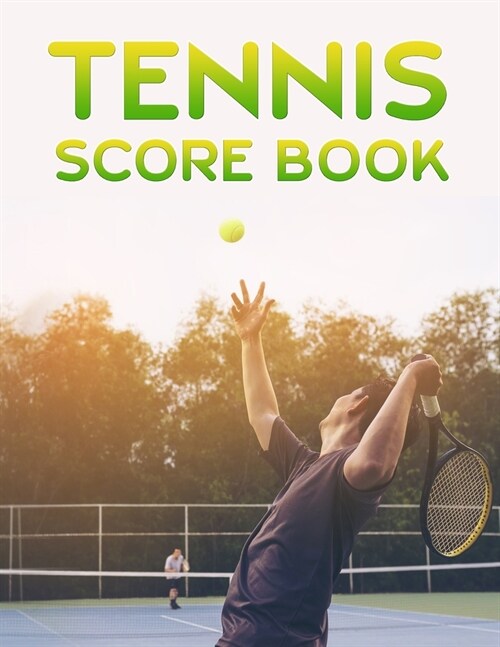 Tennis Score Book: Game Record Keeper for Singles or Doubles Play Men Playing Tennis (Paperback)