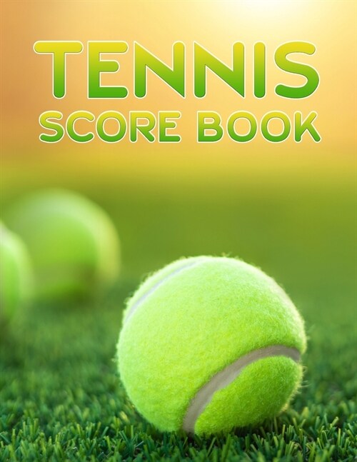 Tennis Score Book: Game Record Keeper for Singles or Doubles Play Tennis Ball on Grass Court (Paperback)