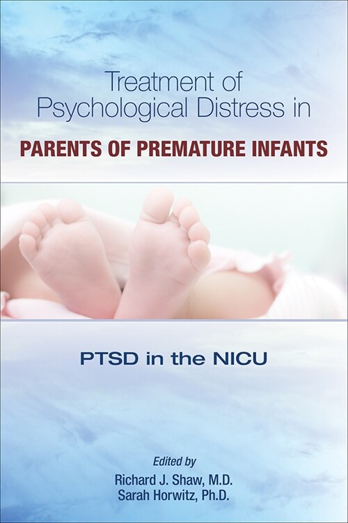 Treatment of Psychological Distress in Parents of Premature Infants: Ptsd in the NICU (Paperback)