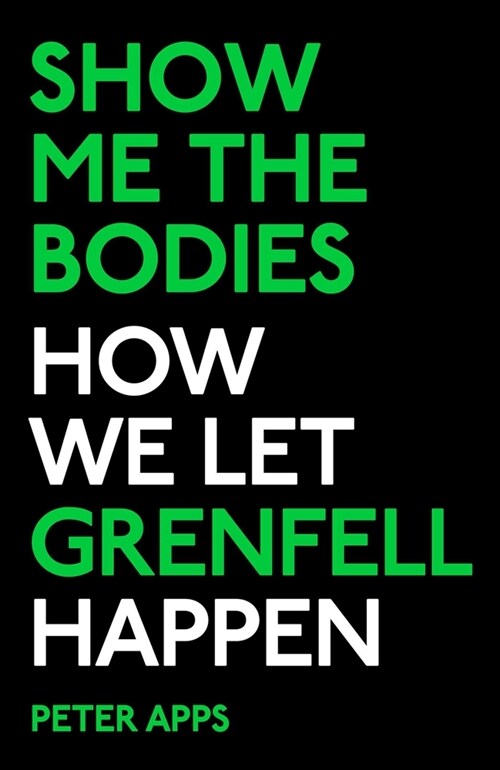 Show Me the Bodies: How We Let Grenfell Happen (Hardcover)