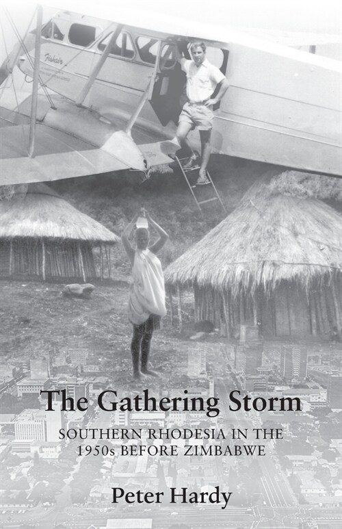 The Gathering Storm: Southern Rhodesia in the 1950s before Zimbabwe (Paperback)