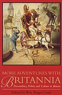 More Adventures with Britannia: Personalities, Politics and Culture in Britain (Paperback)