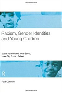 Racism, Gender Identities and Young Children : Social Relations in a Multi-Ethnic, Inner City Primary School (Paperback)