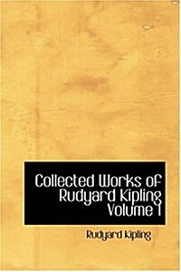 Collected Works of Rudyard Kipling Volume 1 (Hardcover)