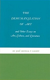 The Dehumanization of Art and Other Essays on Art, Culture, and Literature (Paperback)