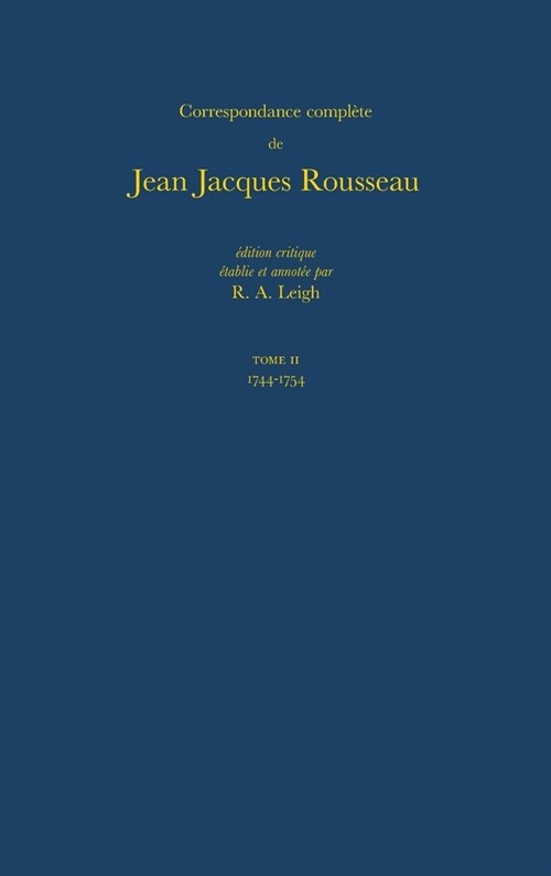 Correspondance Compl?e de Rousseau (Complete Correspondence of Rousseau) 2: 1744-1754, Lettres 98-227 (Hardcover)