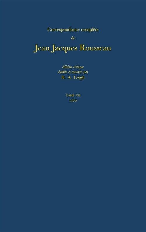 Correspondance Compl?e de Rousseau (Complete Correspondence of Rousseau) 7: 1760, Lettres 918-1214 (Hardcover)