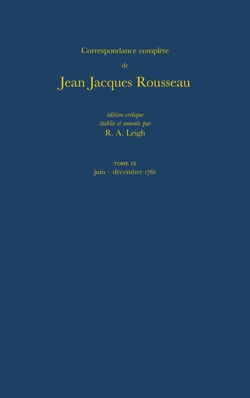 Correspondance Compl?e de Rousseau (Complete Correspondence of Rousseau) 9: 1761, Lettres 1424-1619 (Hardcover)