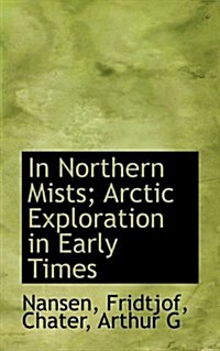 In Northern Mists; Arctic Exploration in Early Times (Paperback)