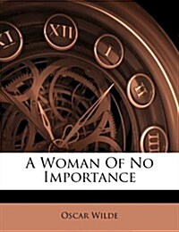 A Woman of No Importance (Paperback)