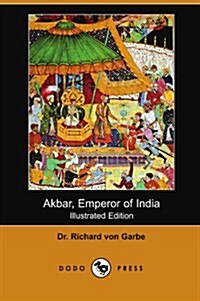 Akbar, Emperor of India (Illustrated Edition) (Dodo Press) (Paperback)
