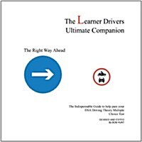 The Learner Drivers Ultimate Companion: The Indispensable Guide to Help Pass Your Dsa Driving Theory Multiple Choice Test (Paperback)