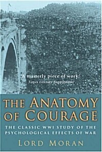 The Anatomy of Courage : The Classic WWI Study of the Psychological Effects of War (Paperback)