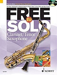 Free to Solo Clarinet / Tenor Saxophone : An Easy Approach to Improvising in Funk, Soul, Latin, Folk and Jazz Styles (Package)