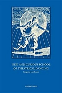 New and Curious School of Theatrical Dancing (Hardcover)