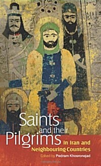 Saints and Their Pilgrims in Iran and Neighbouring Countries (Hardcover)