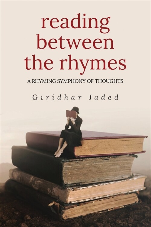 Reading Between The Rhymes: A Rhyming Symphony of Thoughts (Paperback)