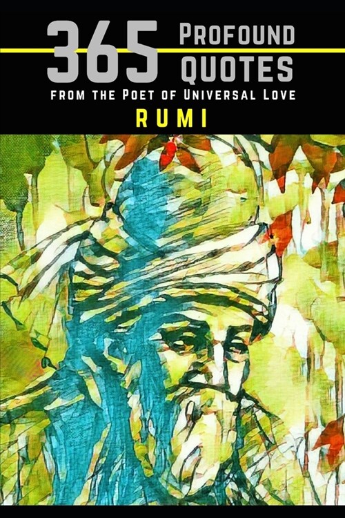 Rumi: 365 Profound Quotes from the Poet of Universal Love (Paperback)