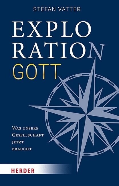 Exploration Gott: Was Unsere Gesellschaft Jetzt Braucht (Hardcover)