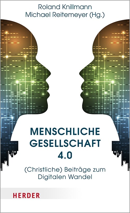 Menschliche Gesellschaft 4.0: (christliche) Beitrage Zum Digitalen Wandel (Hardcover)