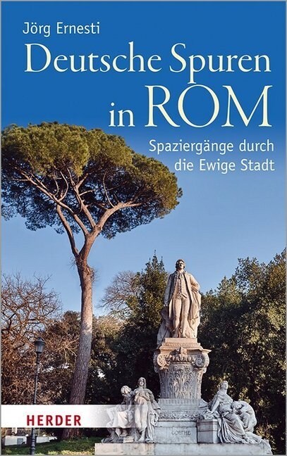 Deutsche Spuren in ROM: Spaziergange Durch Die Ewige Stadt (Hardcover)