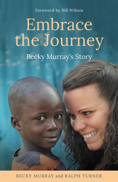 Embrace the Journey : Becky Murrays Story (Paperback)