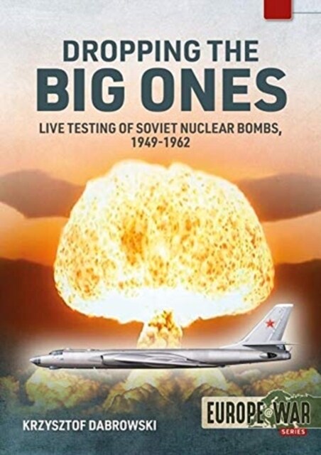 Tsar Bomba : Live Testing of Soviet Nuclear Bombs, 1949-1962 (Paperback)