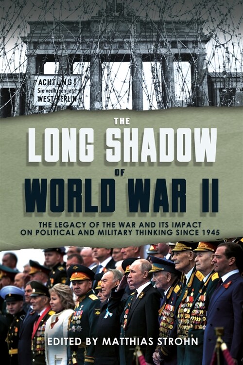 The Long Shadow of World War II: The Legacy of the War and Its Impact on Political and Military Thinking Since 1945 (Hardcover)
