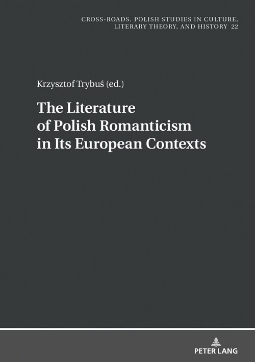 The Literature of Polish Romanticism in Its European Contexts (Hardcover)