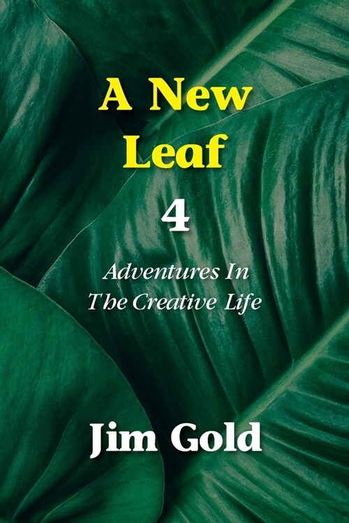 A New Leaf 4: Adventures In The Creative Life (Paperback)