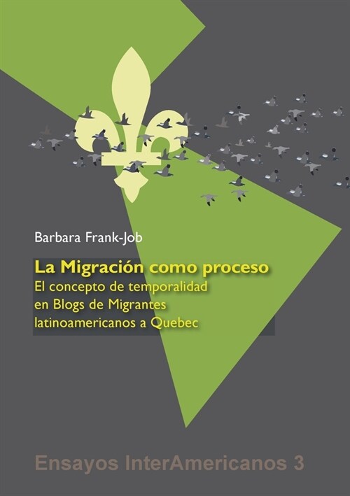 La Migraci? como Proceso: El Concepto de Temporalidad en Blogs de Migrantes Latinoamericanos a Quebec (Paperback)