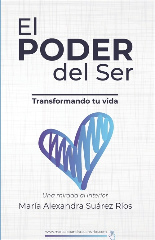 El Poder del ser, transformando tu vida,: Una mirada interior (Paperback)